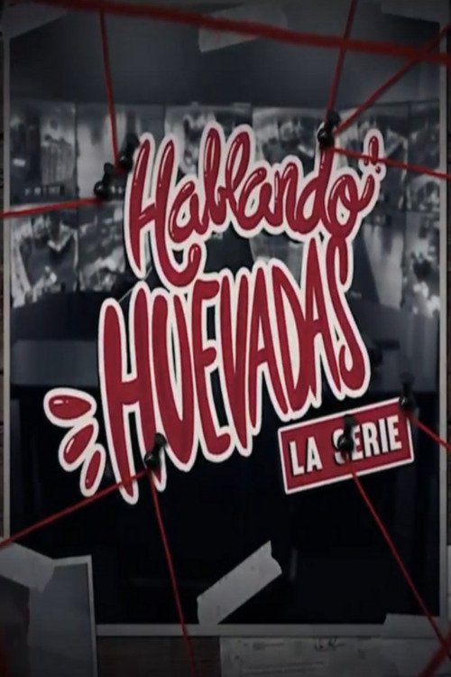 Hablando Huevadas poster
